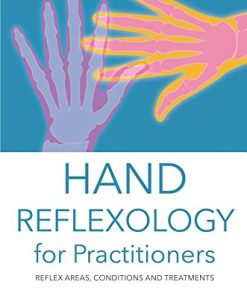 Hand Reflexology for Practitioners: Reflex Areas, Conditions and Treatments