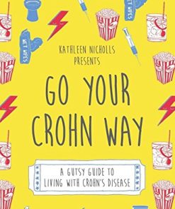 Go Your Crohn Way: A Gutsy Guide to Living with Crohn’s Disease