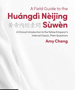 A Field Guide to the Huángdì Nèijing Sùwèn (The Classics of Chinese Medicine in Clinical Practice) (PDF)