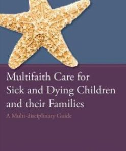 Multifaith Care for Sick and Dying Children and their Families: A Multi-disciplinary Guide