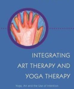 Integrating Art Therapy and Yoga Therapy: Combining Modalities through the Use of Intention