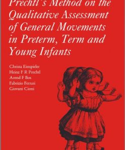 Prechtl’s Method on the Qualitative Assessment of General Movements in Preterm, Term and Young Infants (PDF)