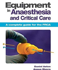 Equipment in Anaesthesia and Critical Care: A Complete Guide for the Frca (PDF)