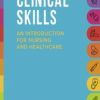 Clinical Skills: an introduction for nursing and healthcare (PDF)