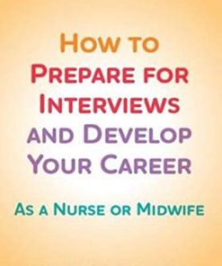 How to Prepare for Interviews and Develop your Career: As a nurse or midwife (PDF)