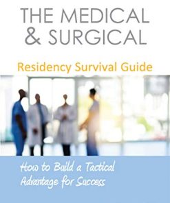 The Medical & Surgical Residency Survival Guide: How to Build a Tactical Advantage for Success (PDF)