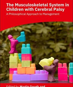 The Musculoskeletal System in Children with Cerebral Palsy: A Philosophical Approach to Management (Clinics in Developmental Medicine) (PDF)