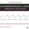 Essential Concepts of Electrophysiology and Pacing through Case Studies (PDF)