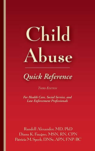 Child Abuse Quick Reference 3e: For Health Care, Social Service, and Law Enforcement Professionals (PDF) Child Abuse Quick Reference 3e: For Health Care, Social Service, and Law Enforcement Professionals (PDF)