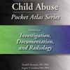 Child Abuse Pocket Atlas Series Volume 4: Investigation, Documentation, and Radiology 2016 Original PDF