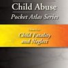Child Abuse Pocket Atlas Series Volume 5: Child Fatality and Neglect 2016 Original PDF