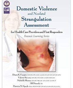 Domestic Violence and Nonfatal Strangulation Assessment: For Health Care Providers and First Responders (Forensic Learning) (PDF)