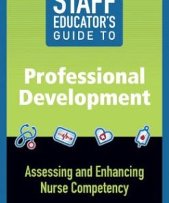 Staff Educator’s Guide to Professional Development: Assessing and Enhancing Nurse Competency