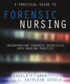 A Practical Guide to Forensic Nursing: Incorporating Forensic Principles Into Nursing Practice