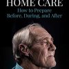 Dementia Home Care: How to Prepare Before, During, and After (Epub)