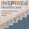 INSPIREd Healthcare: A Value-Based Care Coordination Model (PDF)