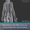 Primer for Regional Anesthesia Anatomy: Macroanatomy, Microanatomy and Sonoanatomy, 3rd Edition (AZW3)