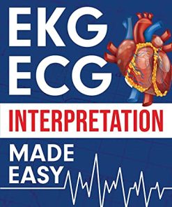 EKG | ECG Interpretation Made Easy: An Illustrated Study Guide For Students To Easily Learn How To Read & Interpret ECG Strips (EPUB)