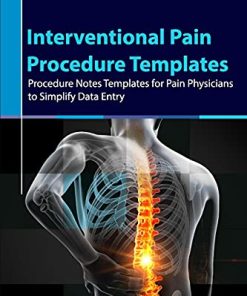 Interventional Pain Procedure Templates: Procedure Notes Templates for Pain Physicians to Simplify Data Entry (AZW3)