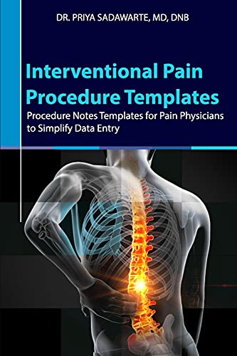 Interventional Pain Procedure Templates: Procedure Notes Templates for Pain Physicians to Simplify Data Entry (AZW3) Interventional Pain Procedure Templates: Procedure Notes Templates for Pain Physicians to Simplify Data Entry (AZW3)