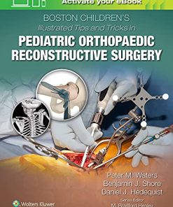 Boston Children’s Illustrated Tips and Tricks in Pediatric Orthopaedic Reconstructive Surgery (ePub3+Converted PDF)