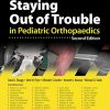 Staying Out of Trouble in Pediatric Orthopaedics, 2nd Edition (EPUB + Converted PDF)