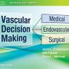 Vascular Decision Making: Medical, Endovascular, Surgical (EPUB + Converted PDF)