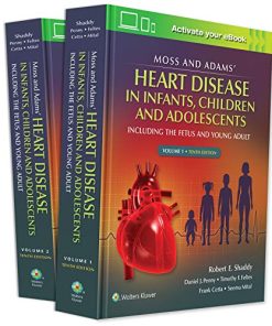 Moss & Adams’ Heart Disease in infants, Children, and Adolescents: Including the Fetus and Young Adult, 2 Volume set, 10th edition (ePub3+Converted PDF)