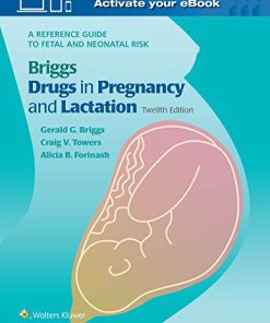 Briggs Drugs in Pregnancy and Lactation: A Reference Guide to Fetal and Neonatal Risk, 12ed (ePub3+Converted PDF)