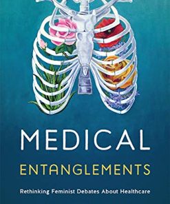 Medical Entanglements: Rethinking Feminist Debates about Healthcare (PDF)