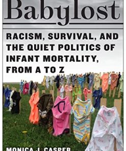 Babylost: Racism, Survival, and the Quiet Politics of Infant Mortality, from A to Z (PDF)