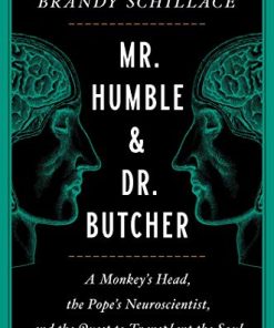 Mr. Humble and Dr. Butcher: A Monkey’s Head, the Pope’s Neuroscientist, and the Quest to Transplant the Soul (EPUB)