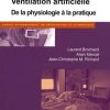 Ventilation artificielle: De la physiologie à la pratique (Manuel d’anesthésie, de réanimation et d’urgences) (PDF)