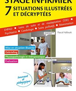 Stage infirmier : situations illustrées et décryptées: EHPAD – SSR – Psychiatrie – Cardiologie – Soins palliatifs – Réanimation (PDF)