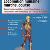 Locomotion humaine : marche, course: Bases fondamentales, évaluation clinique et applications thérapeutiques de l’enfant à l’adulte (PDF)