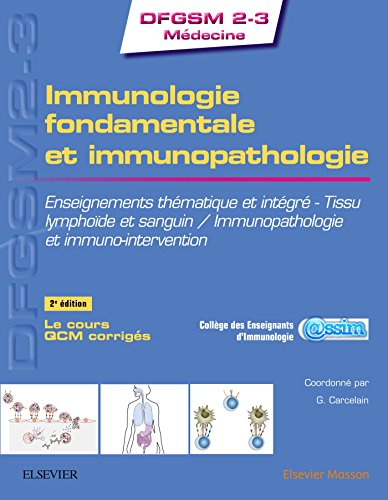 Immunologie fondamentale et immunopathologie: Enseignements thématique et intégré – Tissu lymphoïde et sanguin / Immunopathologie et immuno-interv, 2e (PDF) Immunologie fondamentale et immunopathologie: Enseignements thématique et intégré – Tissu lymphoïde et sanguin / Immunopathologie et immuno-interv, 2e (PDF)