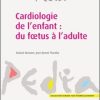 Cardiologie de l’enfant : du foetus à l’adulte (EPUB + Converted PDF)