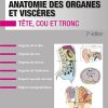 Anatomie des organes et viscères: Tête, cou et tronc, 2e (PDF) Anatomie des organes et viscères: Tête, cou et tronc, 2e (PDF)