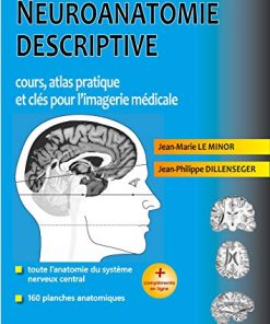 Neuroanatomie Descriptive: Cours, Atlas Pratique Et Clés Pour L’imagerie Médicale (Hors collection) (French Edition) (PDF)