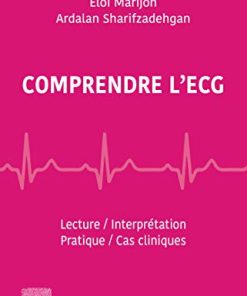 Comprendre l’ECG: Lecture – Interprétation – Pratique – Cas cliniques (Hors collection) (PDF)