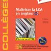 Maîtriser la LCA en anglais: Méthodologie et Entraînement – Réussir les ECNi (les référentiels des collèges) (French Edition) (PDF)