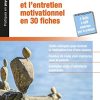 La motivation et l’entretien motivationnel en 30 fiches: + La Boîte à outils numérique du praticien (PDF)