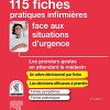 115 fiches pratiques infirmières face aux situations d’urgence: Les premiers gestes en attendant le médecin (PDF)