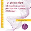 TSA chez l’enfant: 100 modèles d’exercices pour structurer la pensée et le langage (Orthophonie) (French Edition) (PDF)