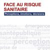 Face au risque sanitaire: Perceptions, émotions, décisions (PDF)