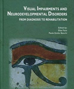 Visual Impairments and Neurodevelopmental Disorders: From Diagnosis to Rehabilitation (Mariani Foundation Paediatric Neurology) (PDF)