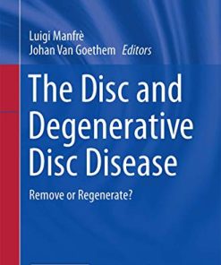 The Disc and Degenerative Disc Disease: Remove or Regenerate? (New Procedures in Spinal Interventional Neuroradiology) (PDF)