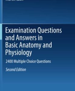 Examination Questions and Answers in Basic Anatomy and Physiology: 2400 Multiple Choice Questions, 2nd Edition (PDF)