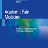 Academic Pain Medicine: A Practical Guide to Rotations, Fellowship, and Beyond (PDF)