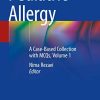 Pediatric Allergy: A Case-Based Collection with MCQs, Volume 1 (PDF)